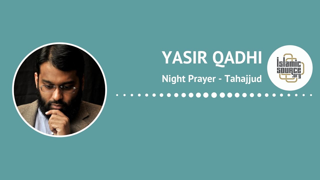 Night Prayer (Tahajjud) by Yasir Qadhi