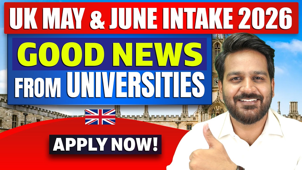 UK May & June Intake 2026 - Good News from UK Universities | Apply Now!