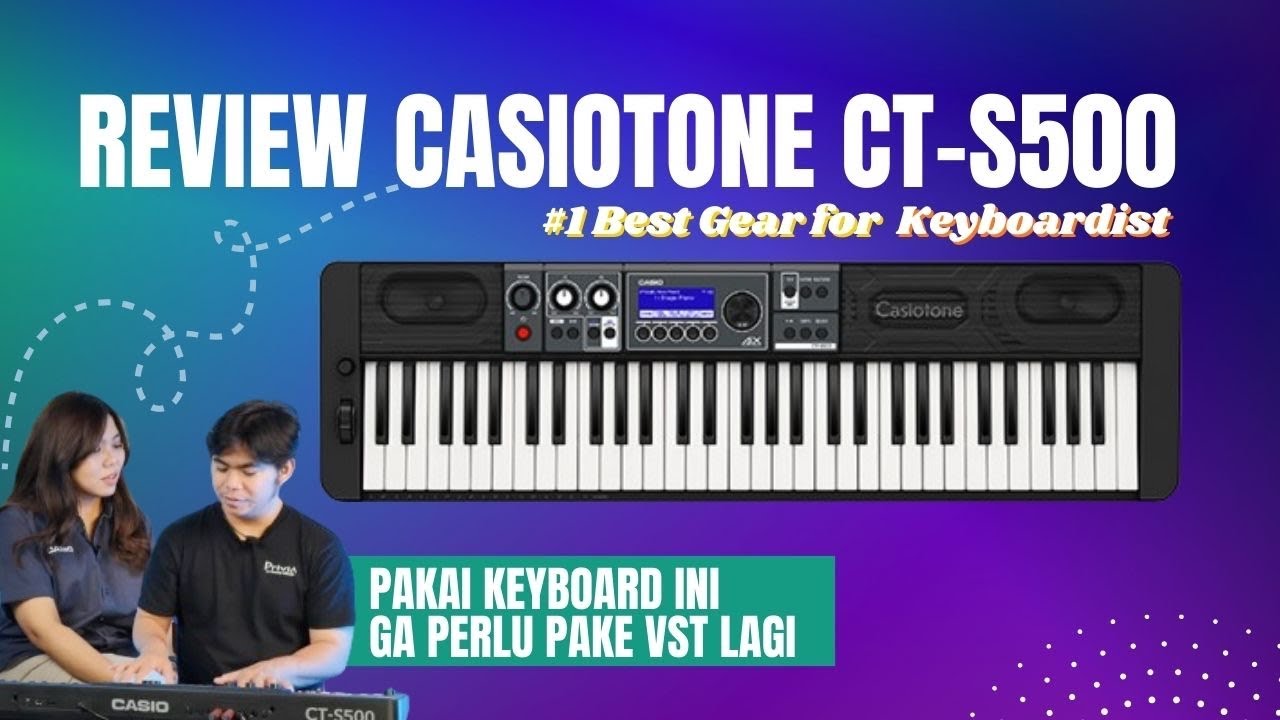 Review Casiotone CT-S500, Keyboard rekomendasi anak Band, bisa bikin preset tone tanpa VST lagi!