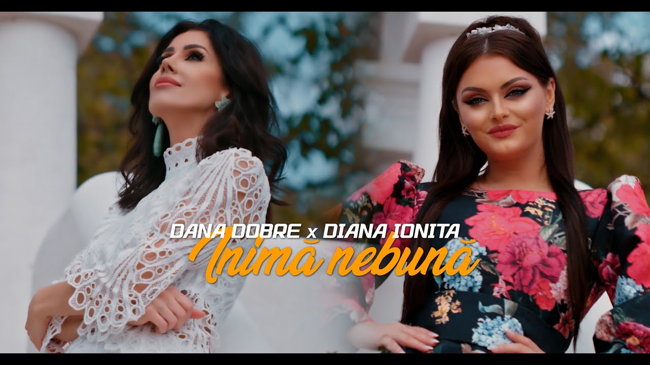 Diana Ioniță & Dana Dobre- INIMĂ NEBUNĂ ( Oficial video 2022 )