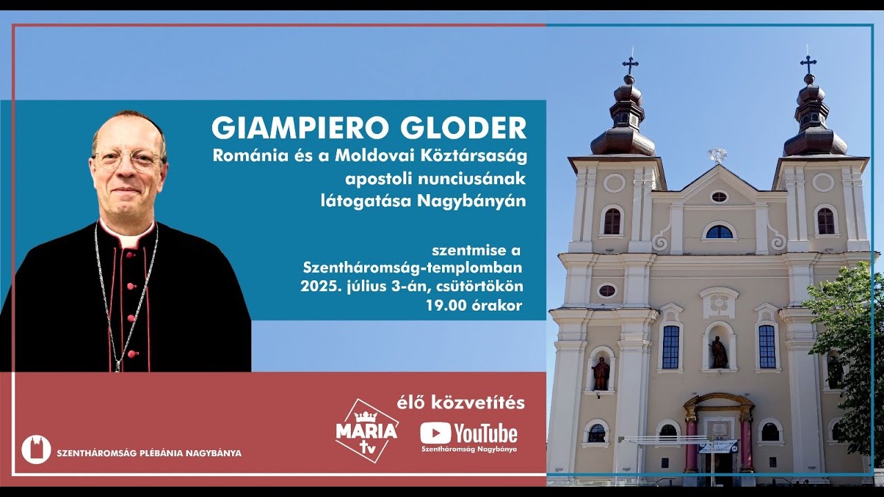 Szentháromság Nagybánya - Giampiero Gloder apostoli nuncius látogatása - 2025.VII.03