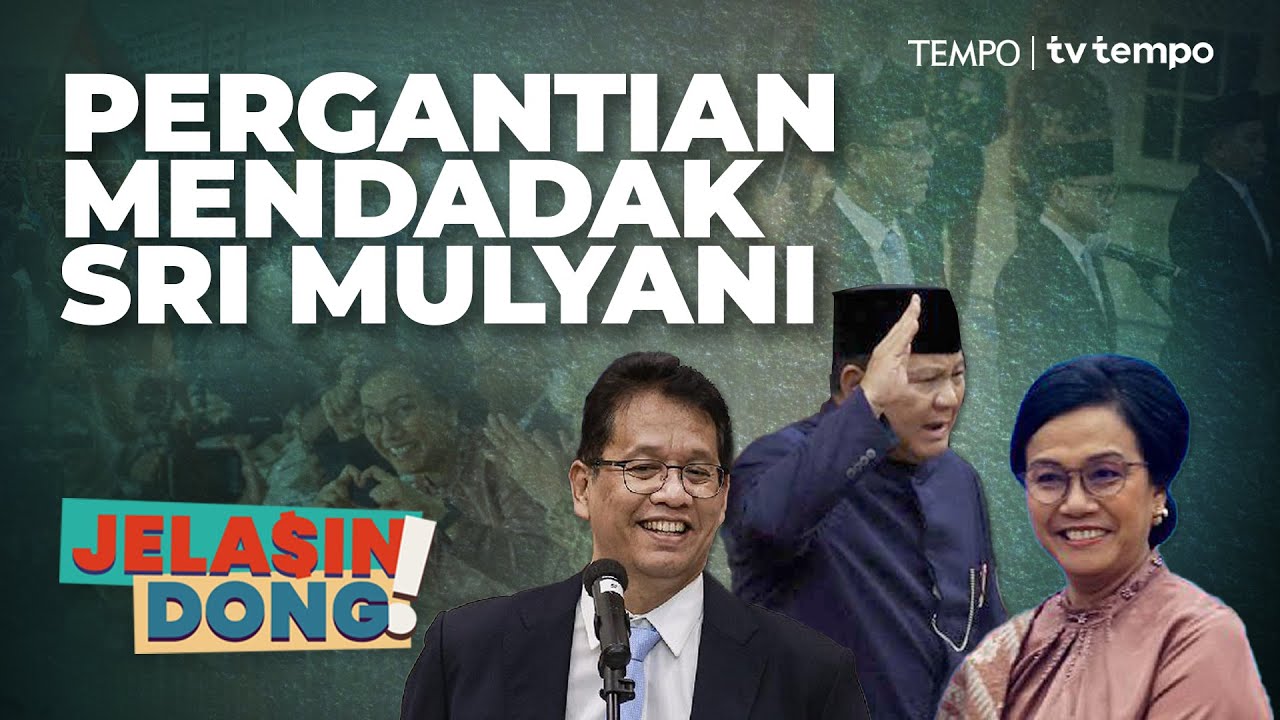 Cerita Detik-Detik Reshuffle Menteri Keuangan | Jelasin Dong!