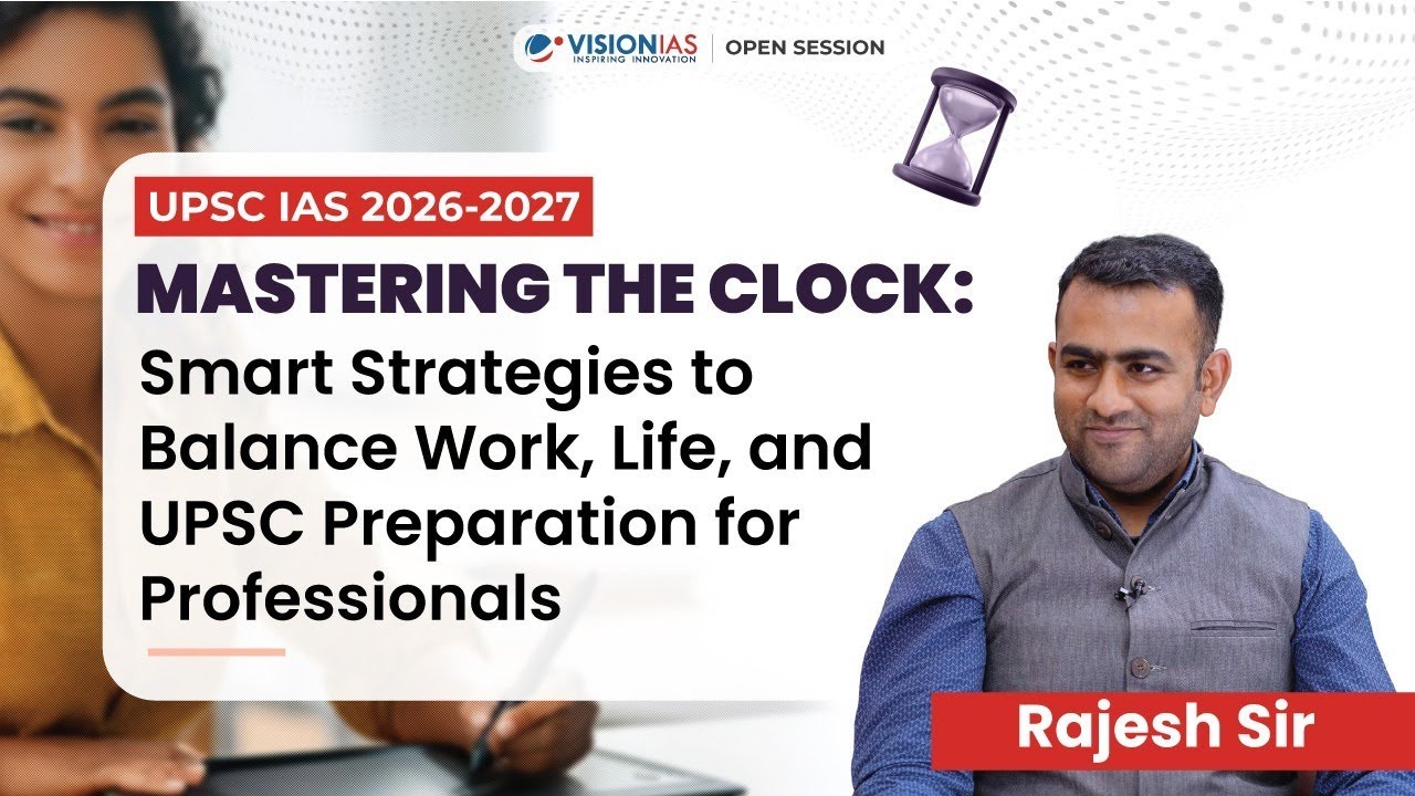 Mastering the Clock: Smart Strategies to Balance Work, Life, & UPSC Preparation for Professionals