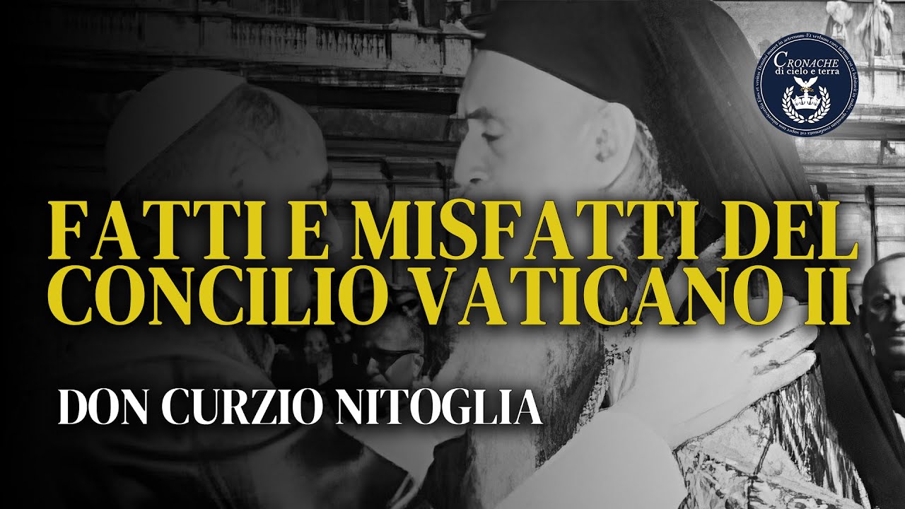 Fatti e misfatti del Concilio Vaticano II - Don Curzio Nitoglia