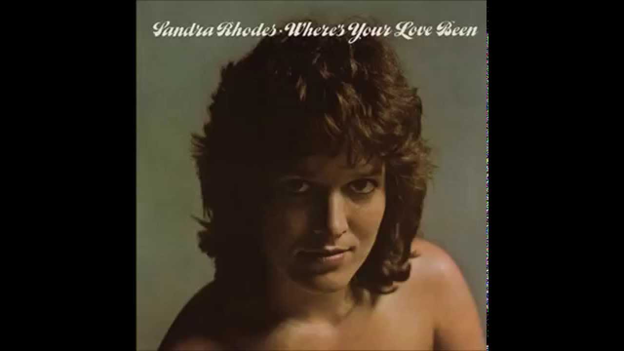 Sandra Rhodes - Where's Your Love Been