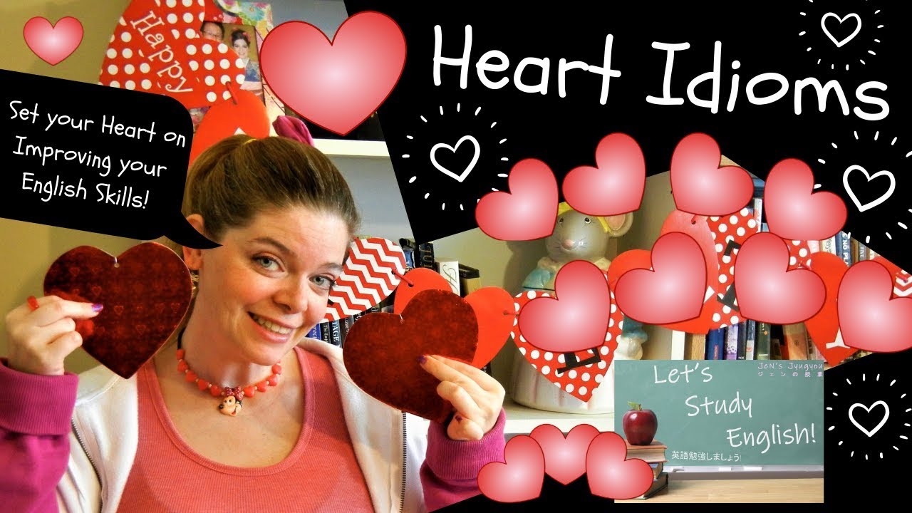 Heart Idioms!  Learn these English Idioms by Heart!
