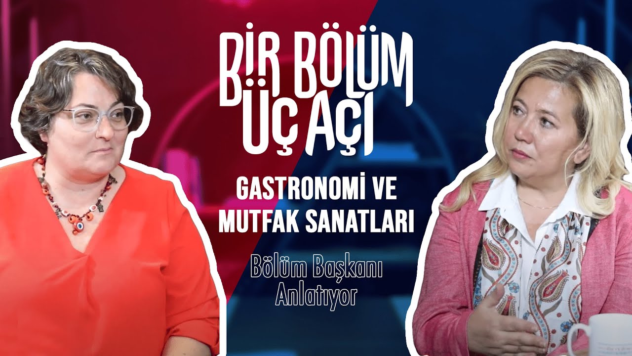 Bir Bölüm Üç Açı - Gastronomi ve Mutfak Sanatları Bölüm Başkanı