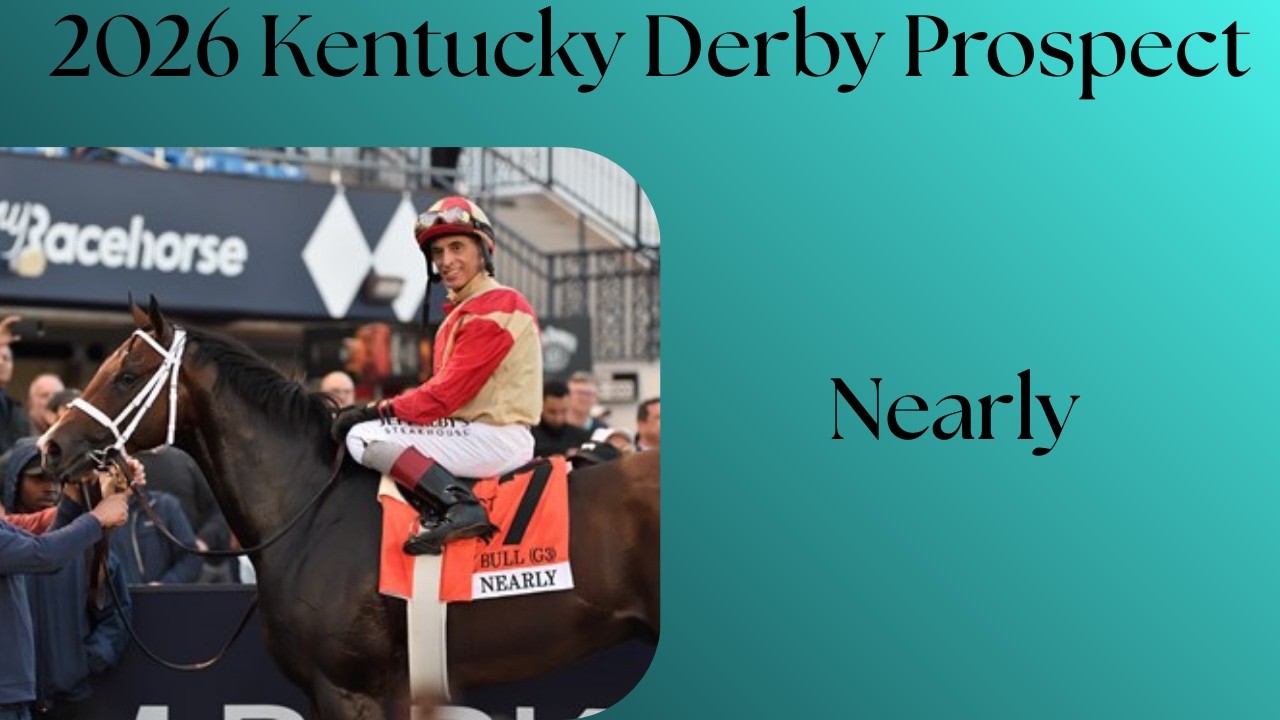 008 - Nearly - 2026 Kentucky Derby Prospect