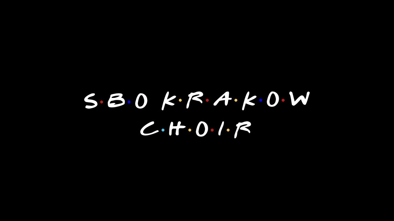 SBO Krakow Choir - I'll be there for you