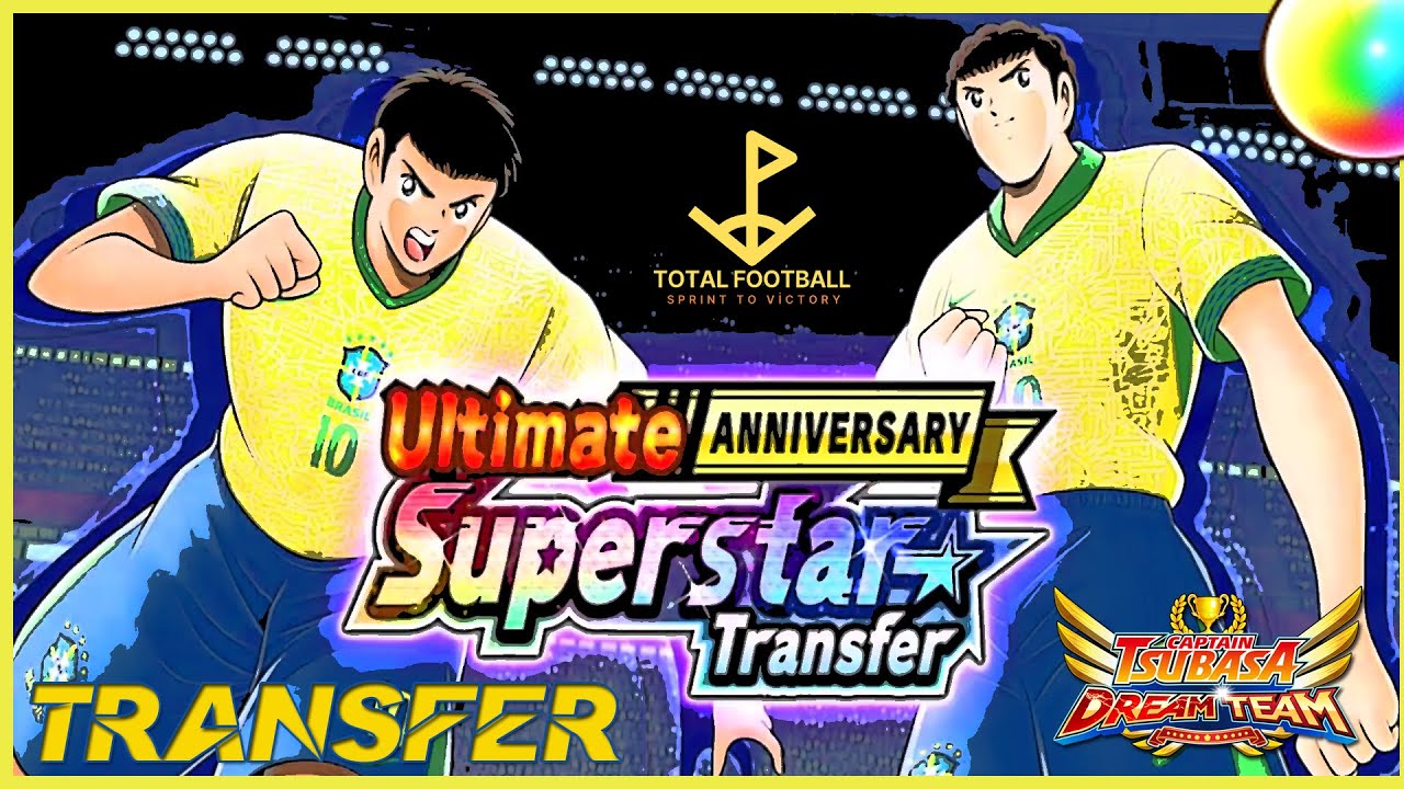 Captain Tsubasa Dream Team 🤡 Superstar R&R / Transfer