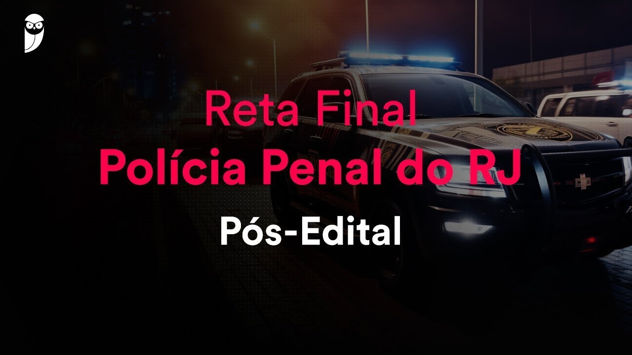 Reta Final Polícia Penal do RJ Pós-Edital: Raciocínio Lógico - Prof. Jhoni Zini