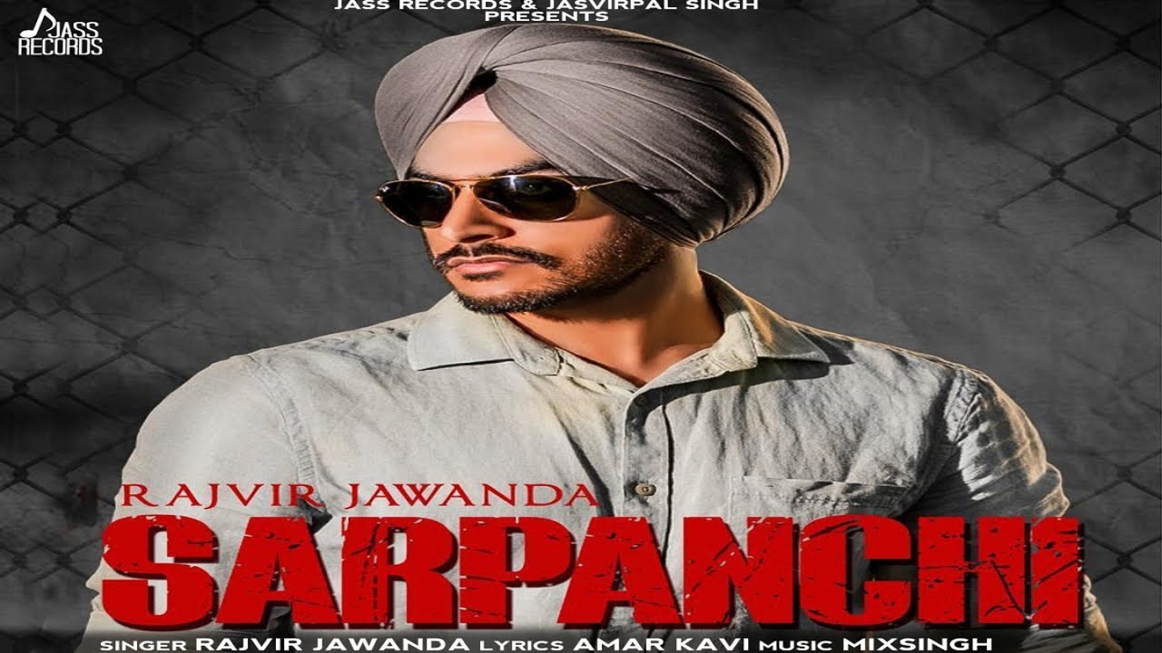Sarpanchi (Full Song ) - Rajvir Jawanda | Punjabi Songs 2018