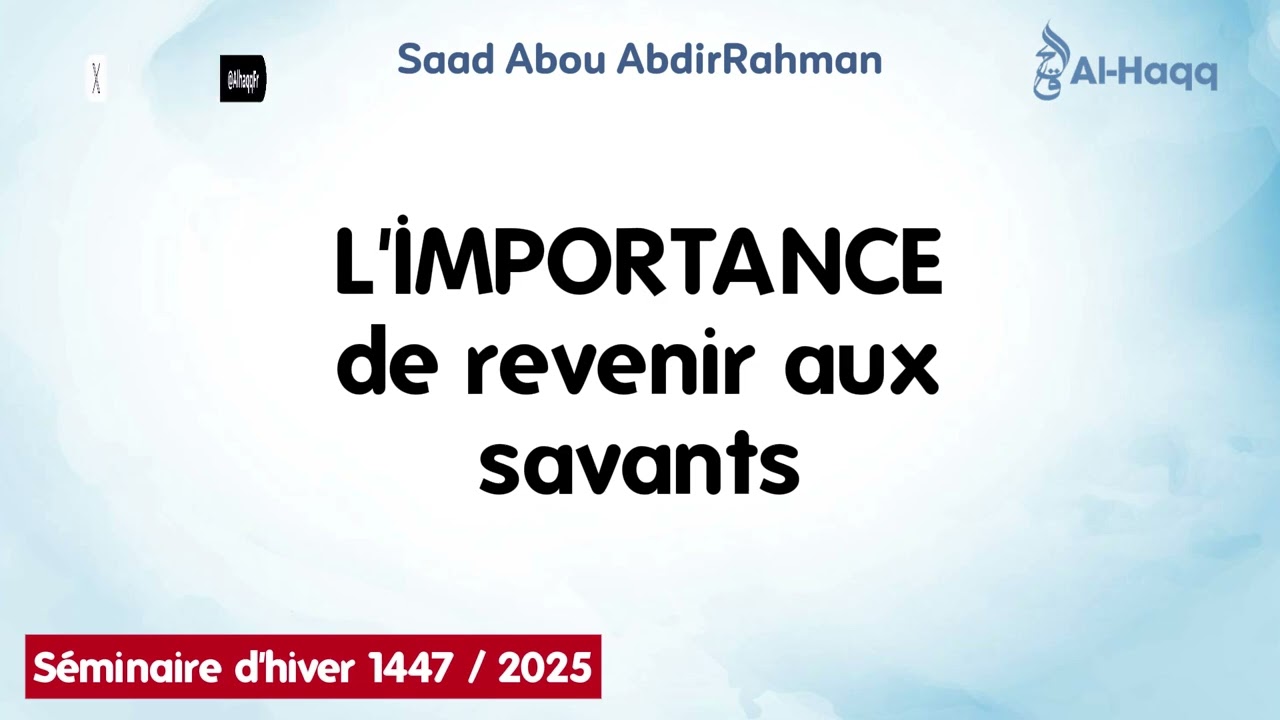 L’importance de revenir aux savants | Par Saad Abou AbirRahman 