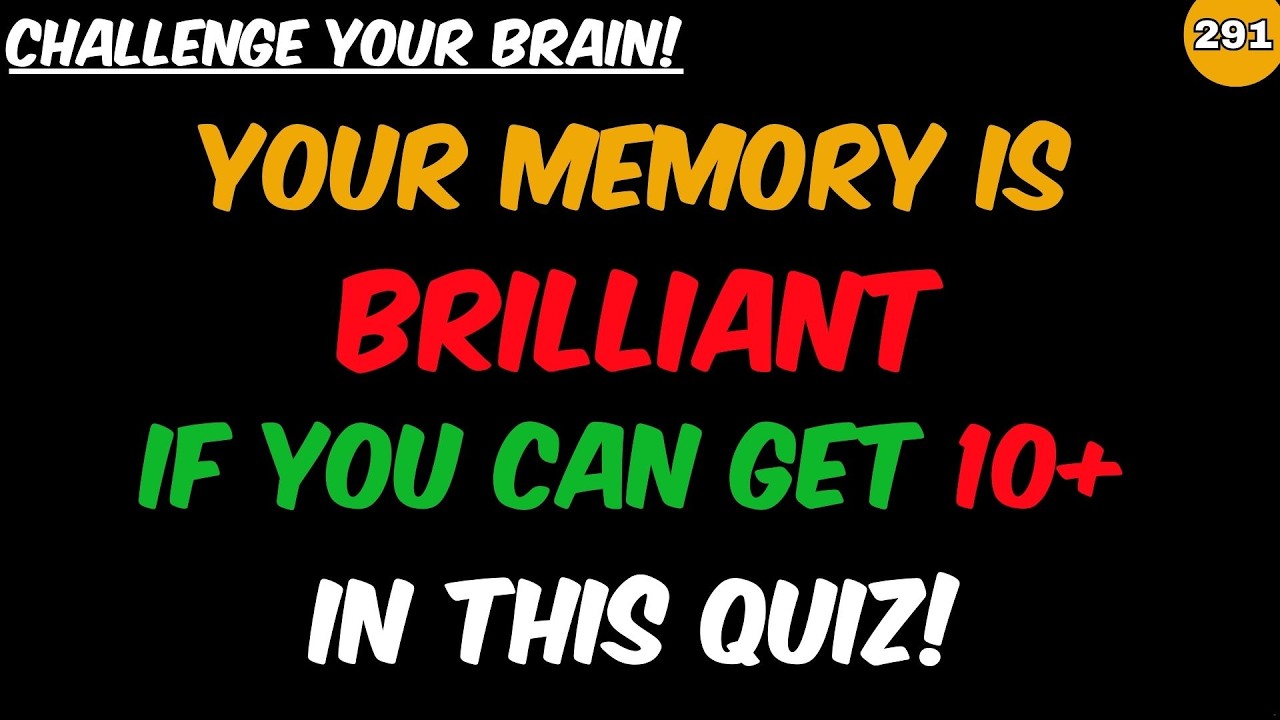 BRILLIANT MEMORY CAN SCORE MORE THAN 10 IN THIS QUIZ, CAN YOU? | GENERAL KNOWLEDGE | EDUCATION