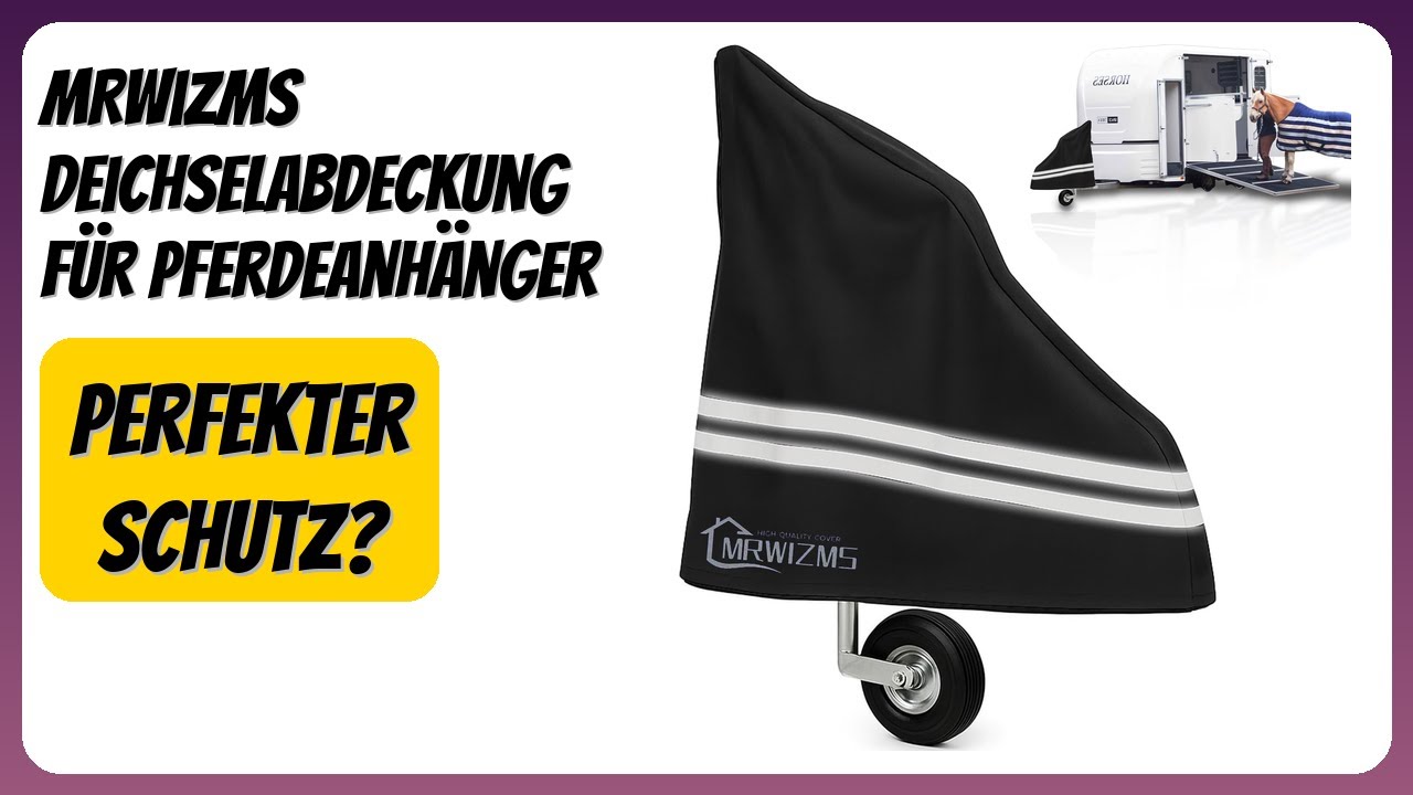 BEWERTUNG (2026): MRWiZMS Deichselabdeckung für Pferdeanhänger. Infos