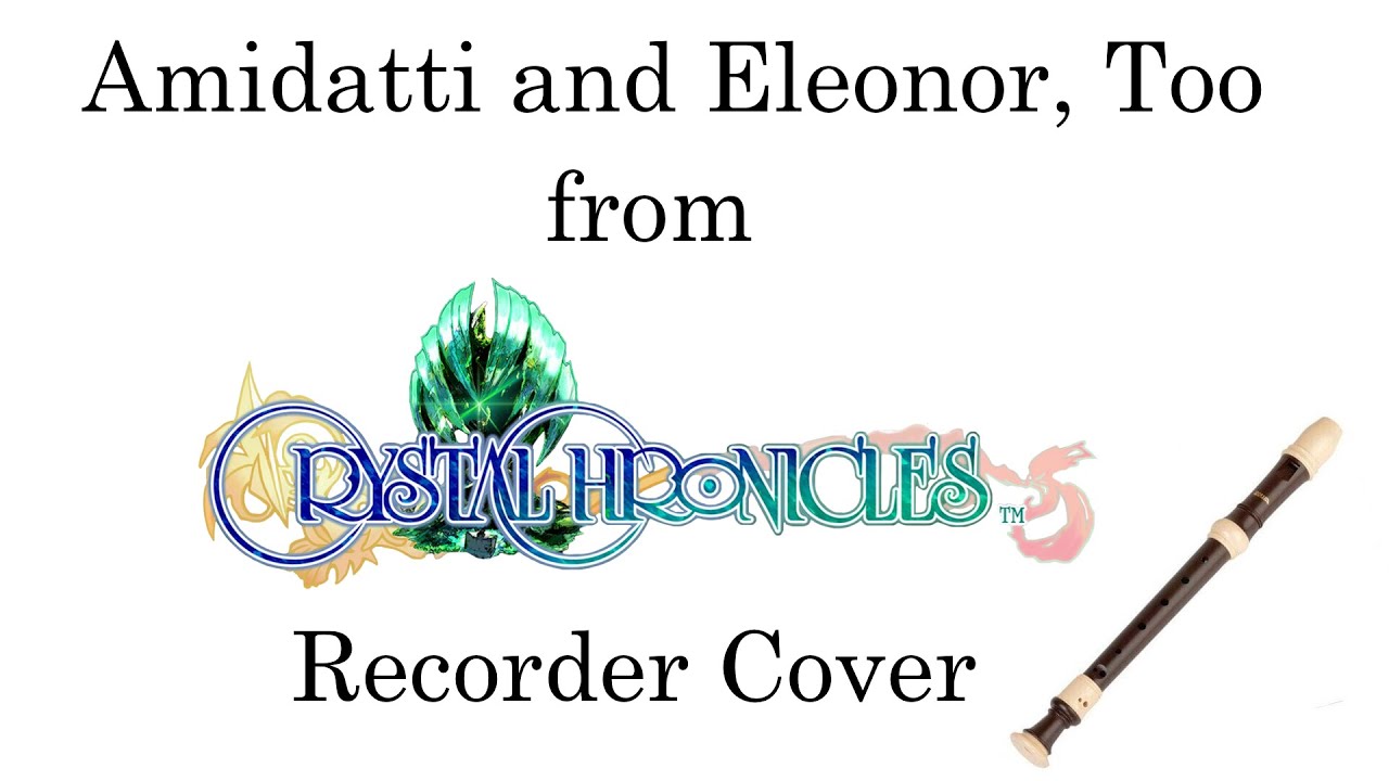 Amidatti and Eleonor, Too from Final Fantasy Crystal Chronicles - Recorder Cover