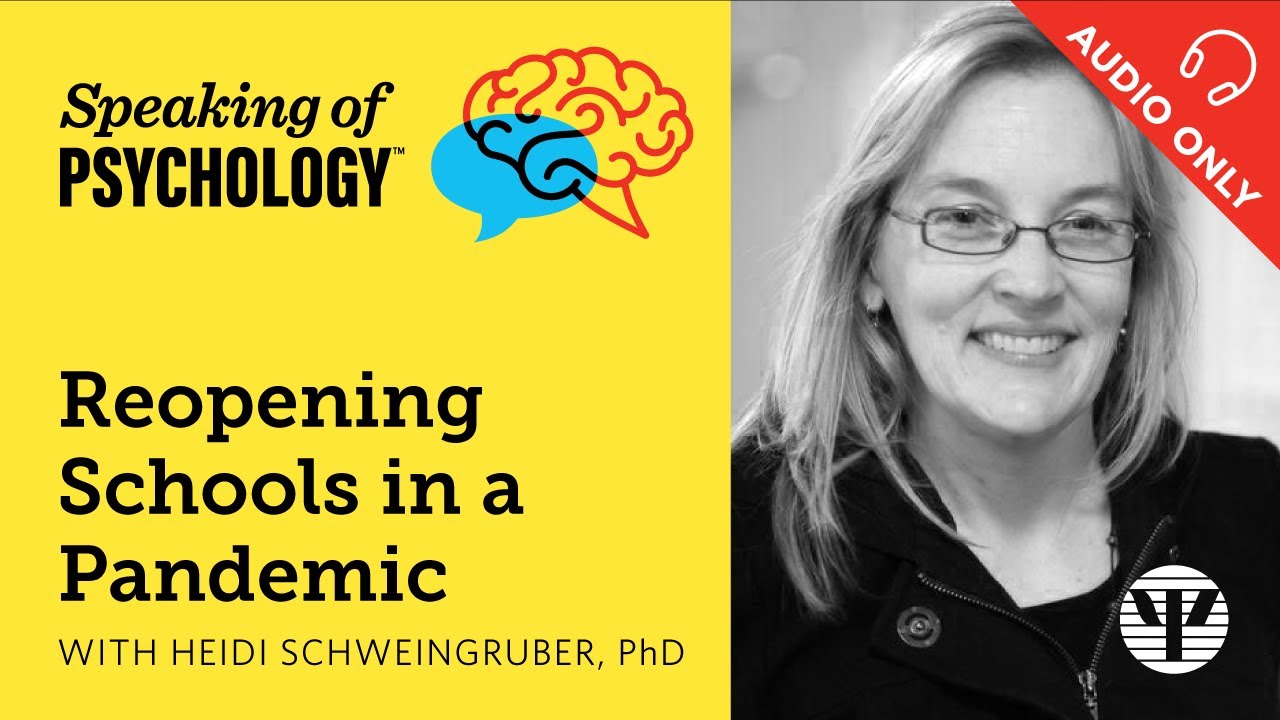 Reopening schools in a pandemic, with Heidi Schweingruber, PhD| Speaking of Psychology