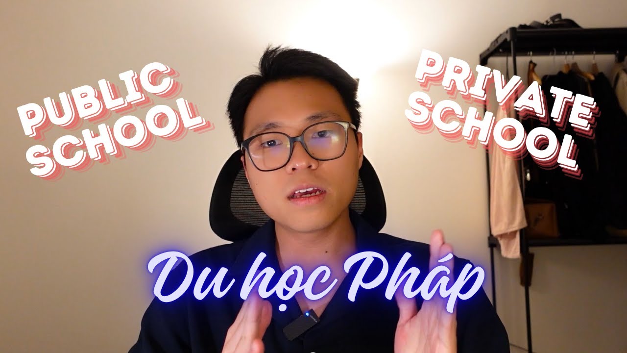Du học Pháp nên chọn trường công hay trường tư??? Private School v.s Public School