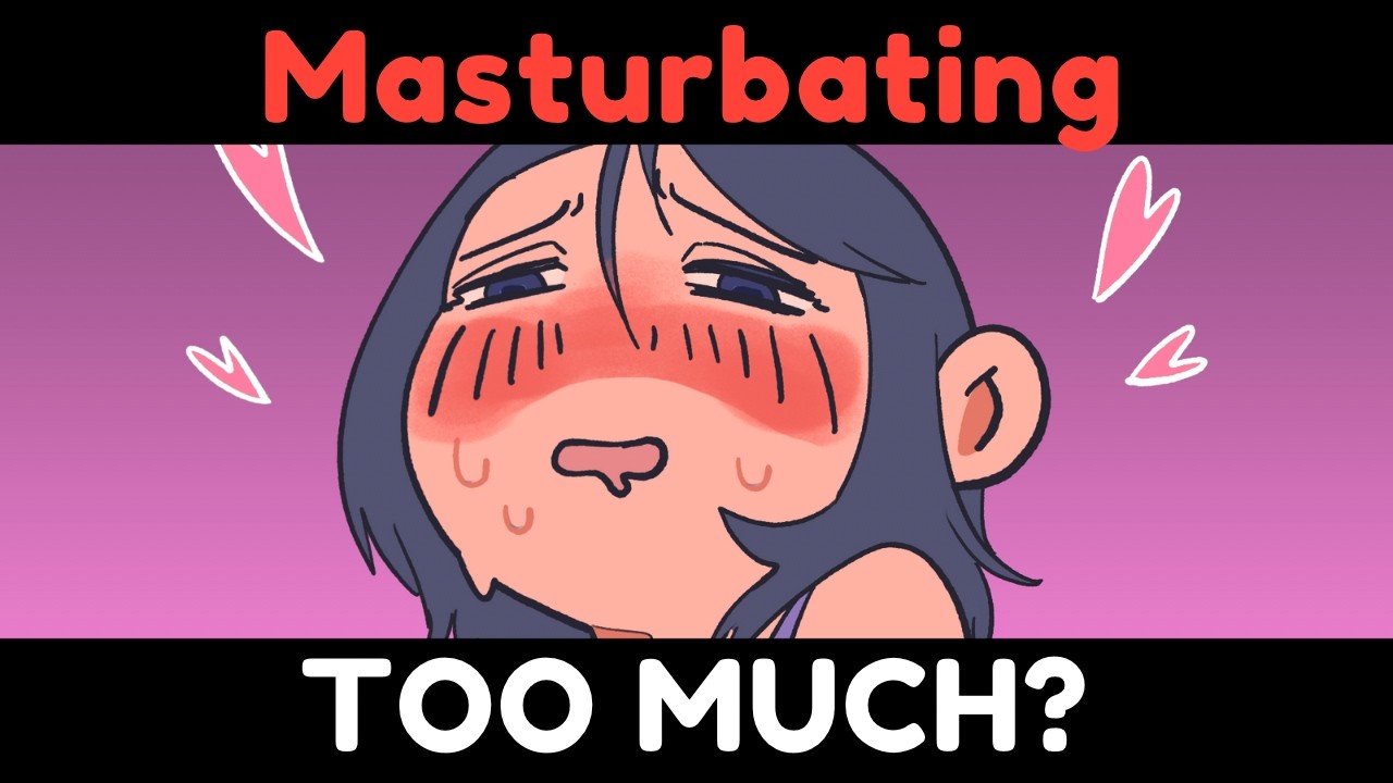 What Happens When You Masturbate TOO MUCH?
