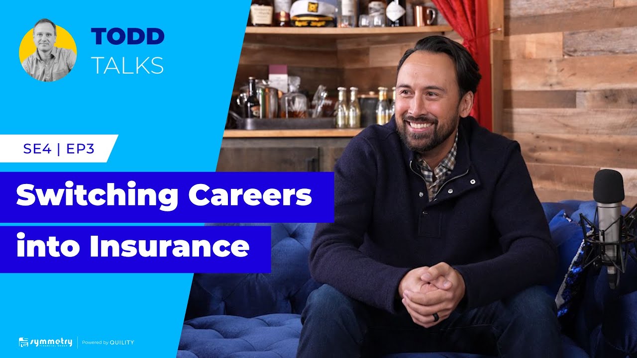 Todd Talks | Switching Careers into Insurance