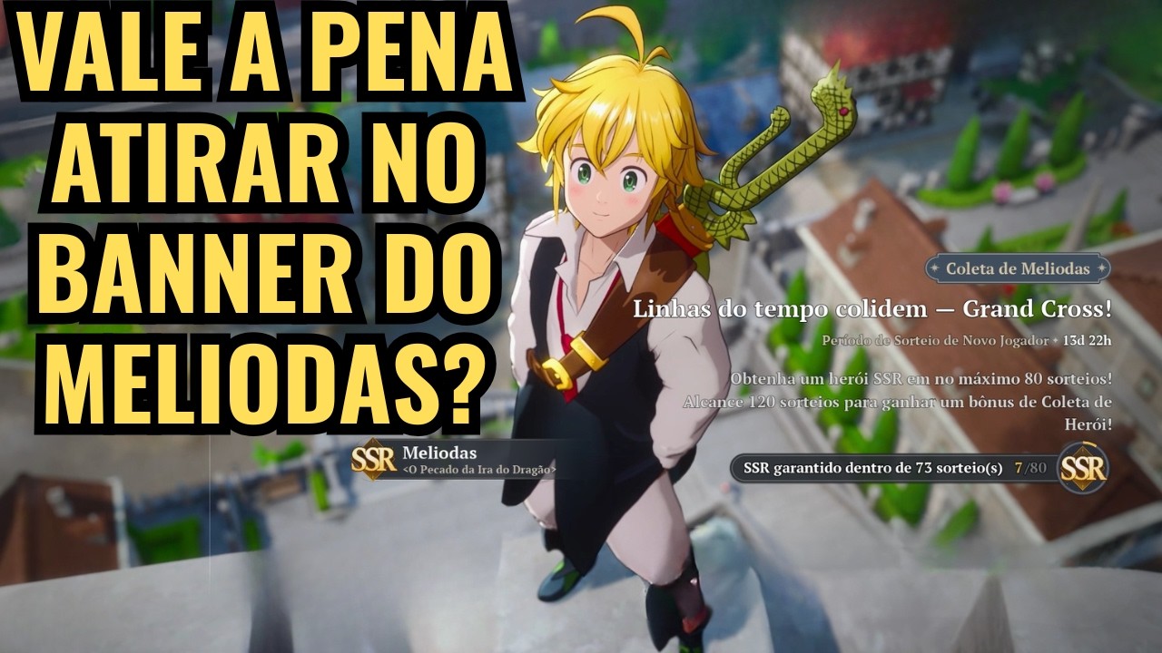 N&Atilde;O GASTE SEUS TIROS DE FORMA ERRADA! EXPLICANDO SE VALE A PENA O BANNER DO MELIODAS: 7DS ORIGIN