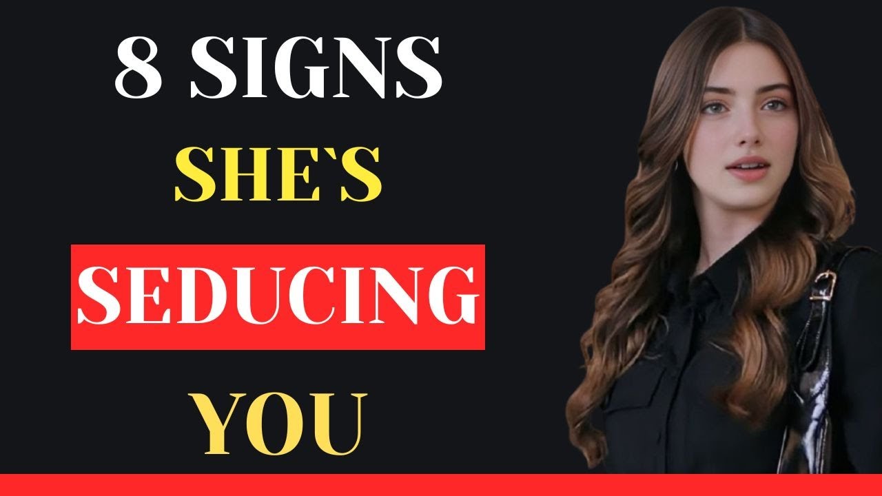 8 Clear Signs She’s Trying To Seduce You