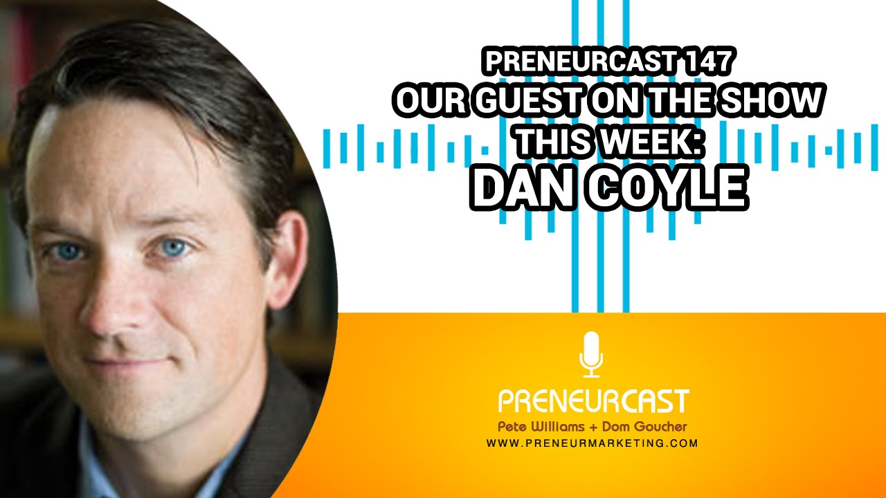 PreneurCast147: Growing Talent With Dan Coyle
