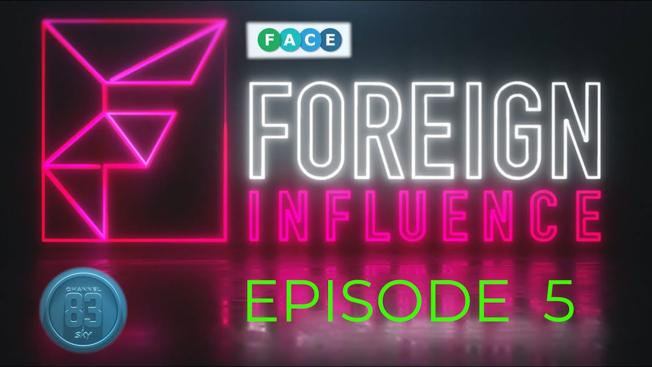 FOREIGN INFLUENCE - EPISODE 5 - CHANNEL 83