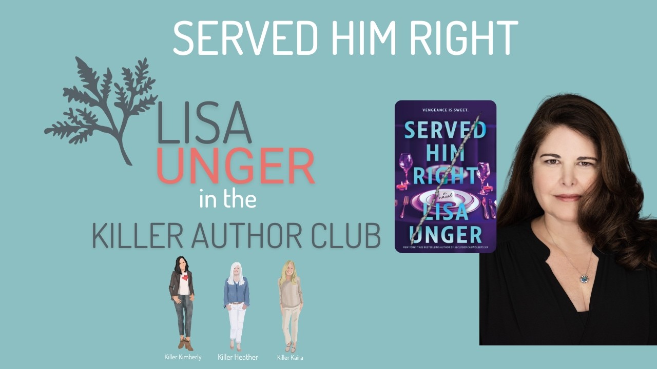 Lisa Unger braves the Killer Author Club hot seat (again!) to dish on SERVED HIM RIGHT