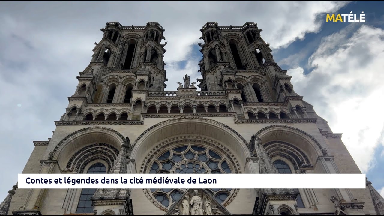 PATRIMOINE : Contes et légendes de la cité médiévale de Laon (02)