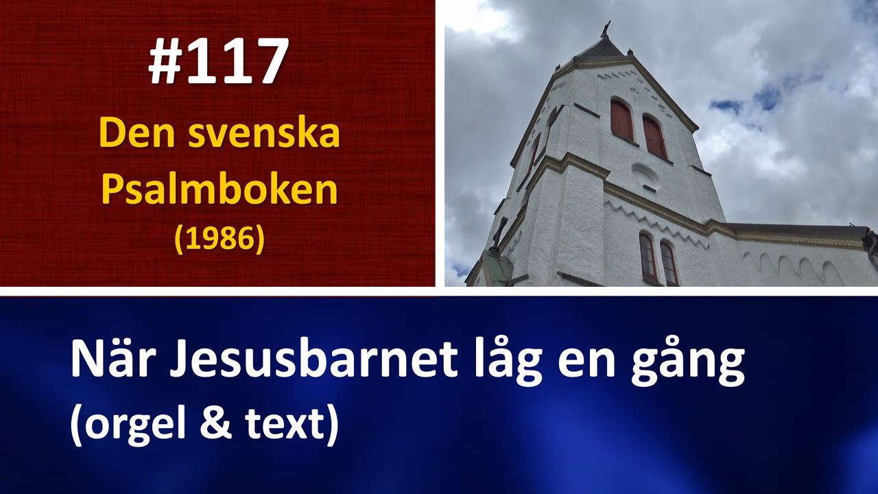 (Sv. Ps. 117) När Jesusbarnet låg en gång (orgel & text)
