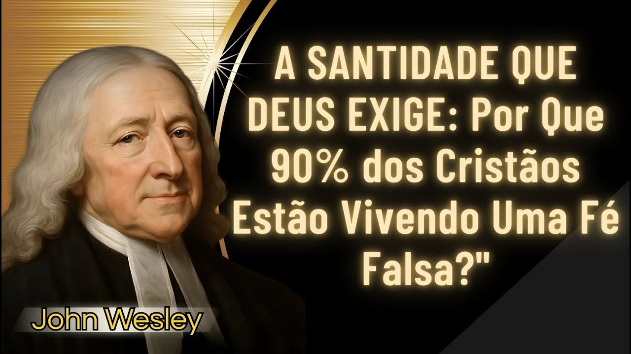 A SANTIDADE QUE DEUS EXIGE: Por Que 90% dos Cristãos Estão Vivendo Uma Fé Falsa?