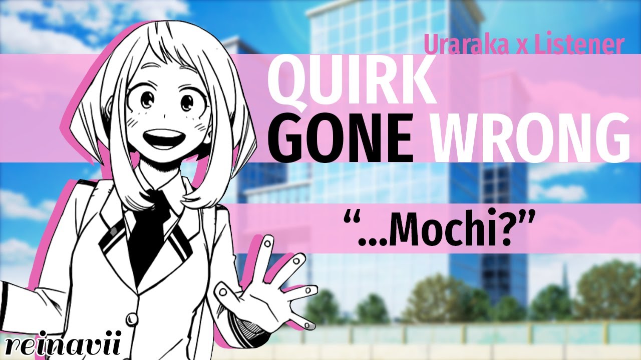 Quirk Gone Wrong || Uraraka Ochaco x Listener || BNHA Fanfiction Reading ASMR