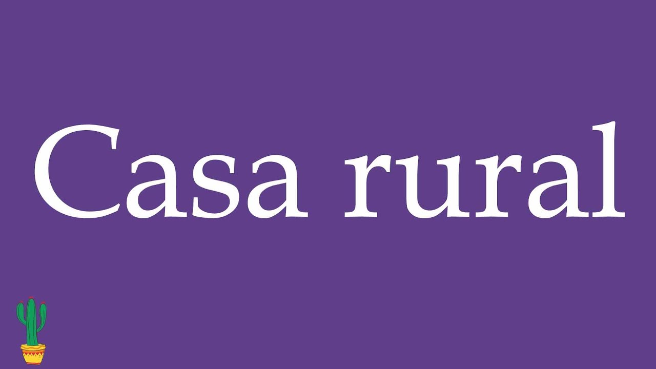 How to Pronounce ''Casa rural'' (Rural House) Correctly in Spanish 🇲🇽
