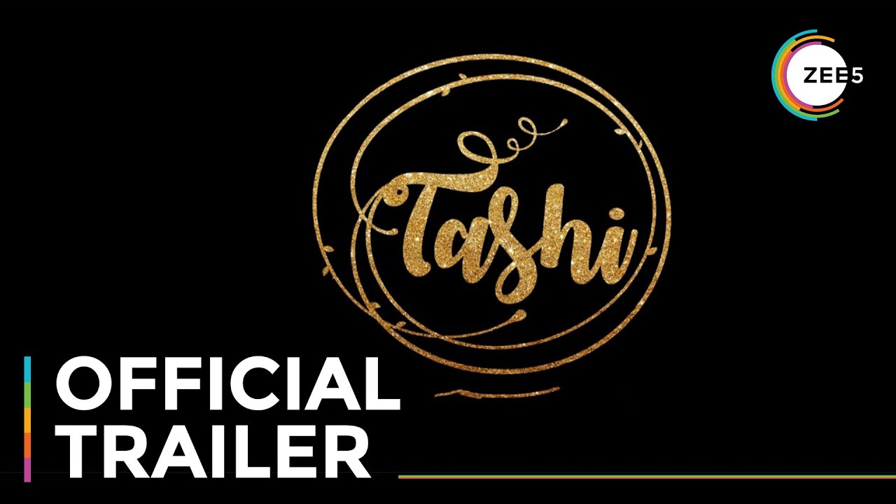 Tashi | Official Trailer | Global Content Festival | Watch Now On ZEE5