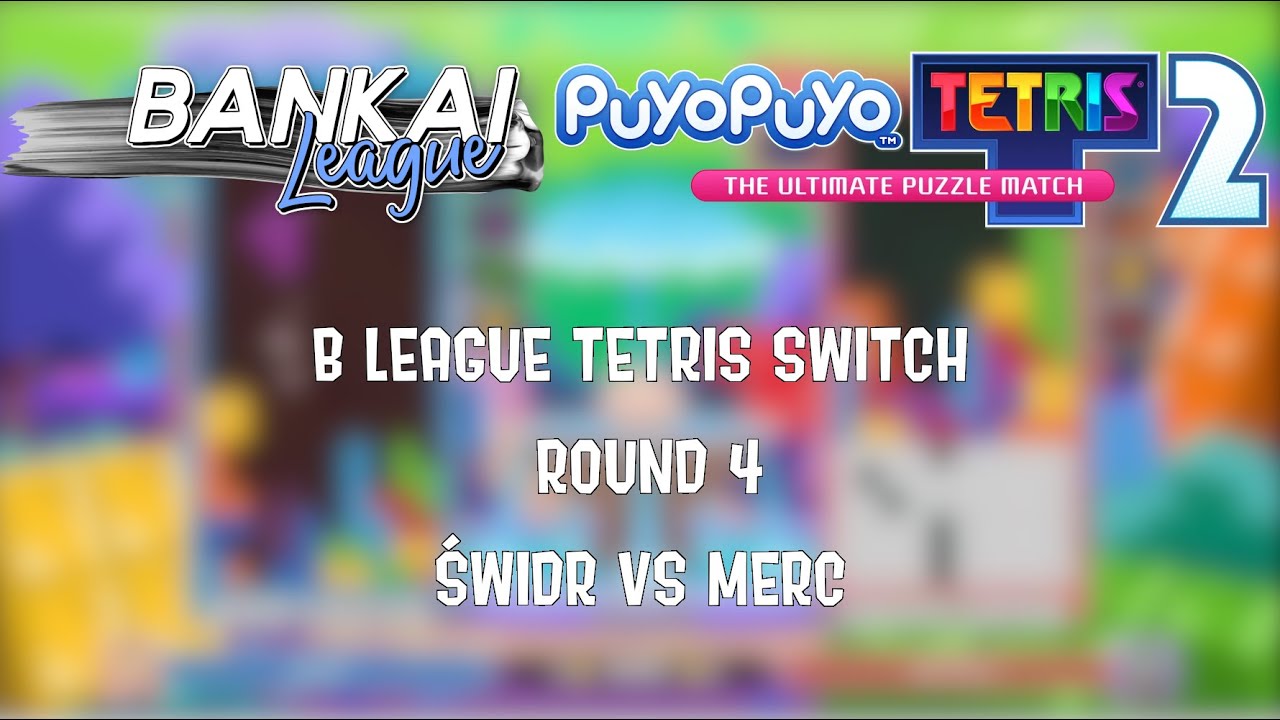 [Puyo Puyo Tetris 2] Bankai League S5 Switch Tetris - B league - Świdr vs MercPen (Match 1) (FT15)