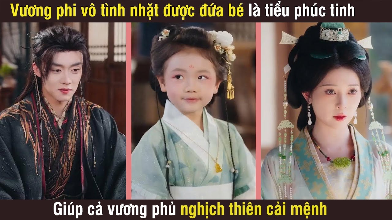 Vương phi v&ocirc; t&igrave;nh nhặt được đứa b&eacute; ai ngờ lại l&agrave; tiểu ph&uacute;c tinh gi&uacute;p vương phủ nghịch thi&ecirc;n cải mệnh