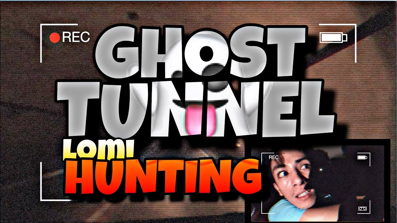 GHOST TUNNEL LOMI HUNTING