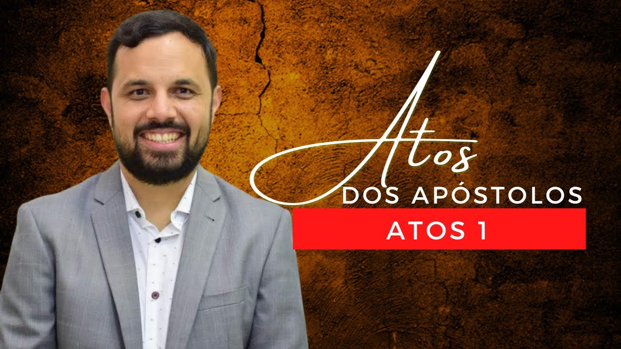 Atos 1 - Pr. Jamerson Lopes