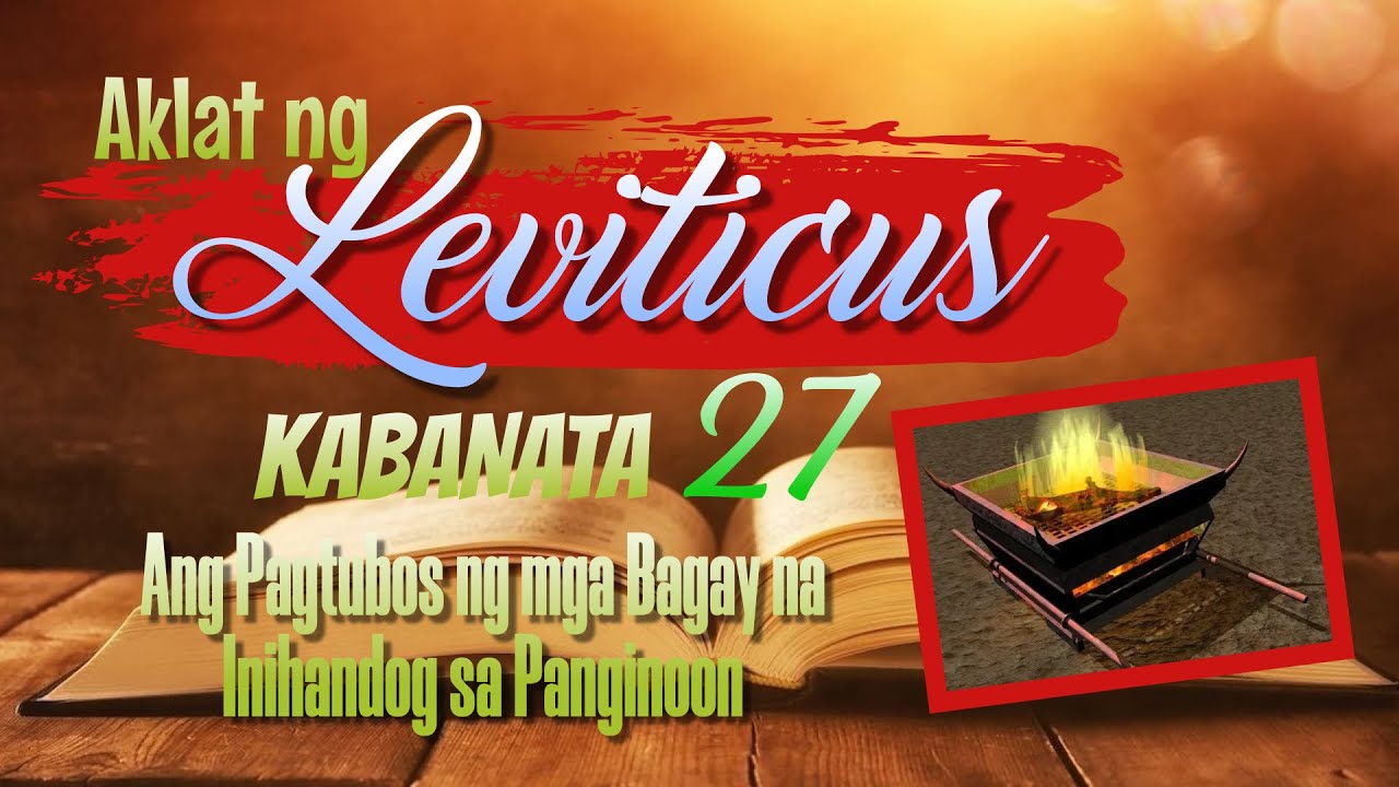 LEVITICUS 27 - Ang Pagtubos ng mga Bagay na Inihandog sa Panginoon
