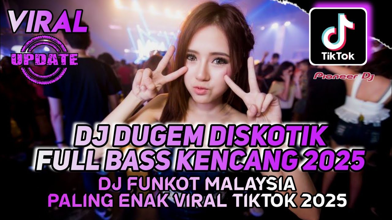 DJ DUGEM DISKOTIK FULL BASS 2025 - DJ FUNKOT MALAYSIA PALING ENAK VIRAL TIKTOK TERBARU