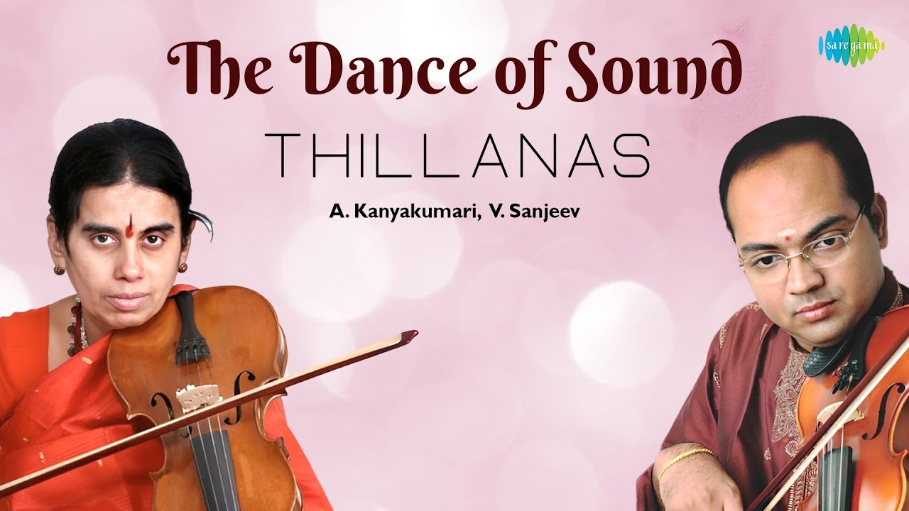 Thillanas | The Dance of Sound | A. Kanyakumari, V. Sanjeev | Violin Instrumental | Carnatic Music