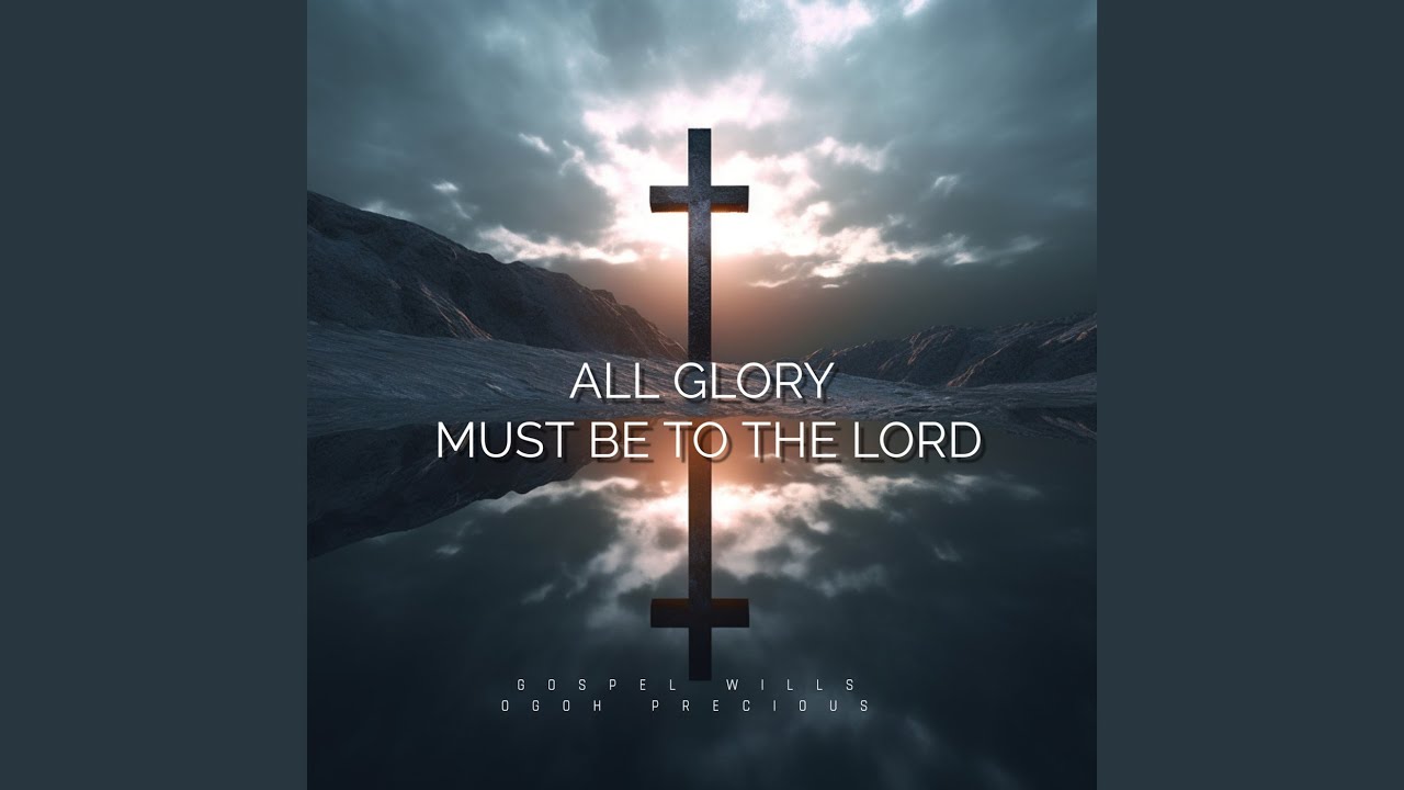 All Glory Must Be to the Lord