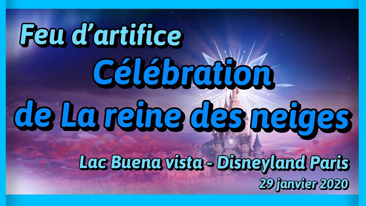 Feu d'artifice de la reine des neiges / Lac Buena vista / Disneyland paris - 29.01.20