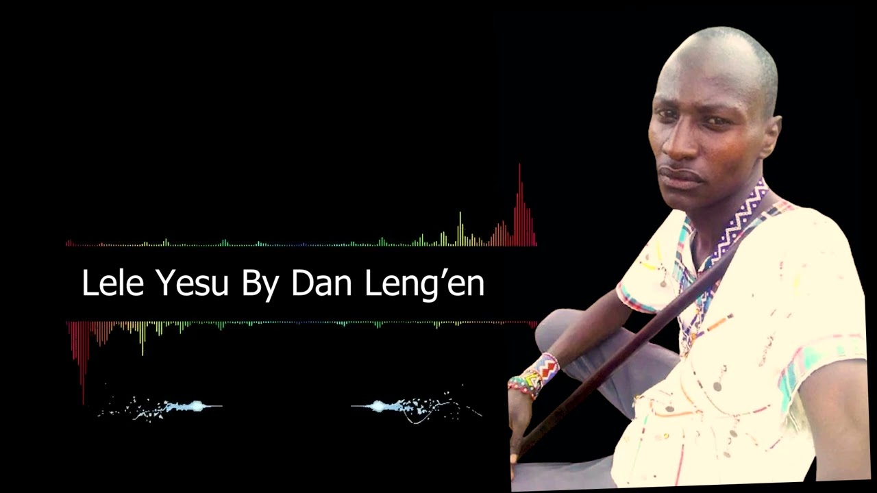 LELE YESU OFFICIAL AUDIO BY DAN LENG'EN