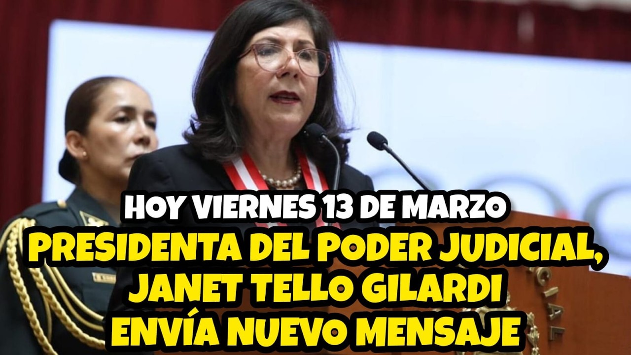 MENSAJE A LA NACIÓN DE LA PRESIDENTA DEL PODER JUDlCIAL, JANET TELLO GILARDI
