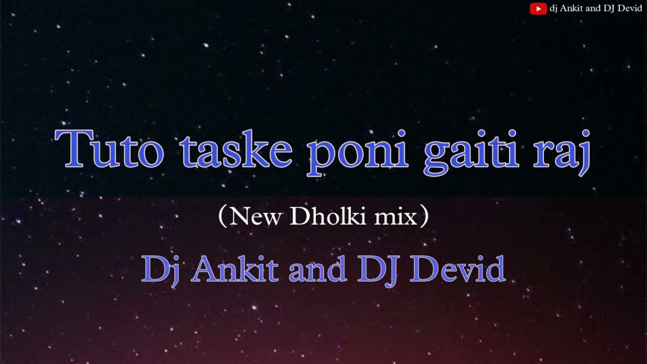 Tuto taske poni gaiti raj(New Dholki mix)Dj Ankit and DJ Devid