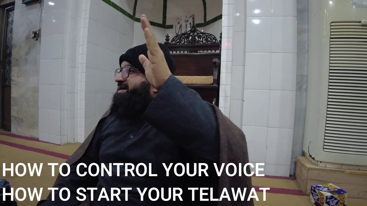 HOW TO CONTROL ON YOUR VOICE AND START YOUR TELAWAT BY QARI HAMMAD ULLAH SAJID