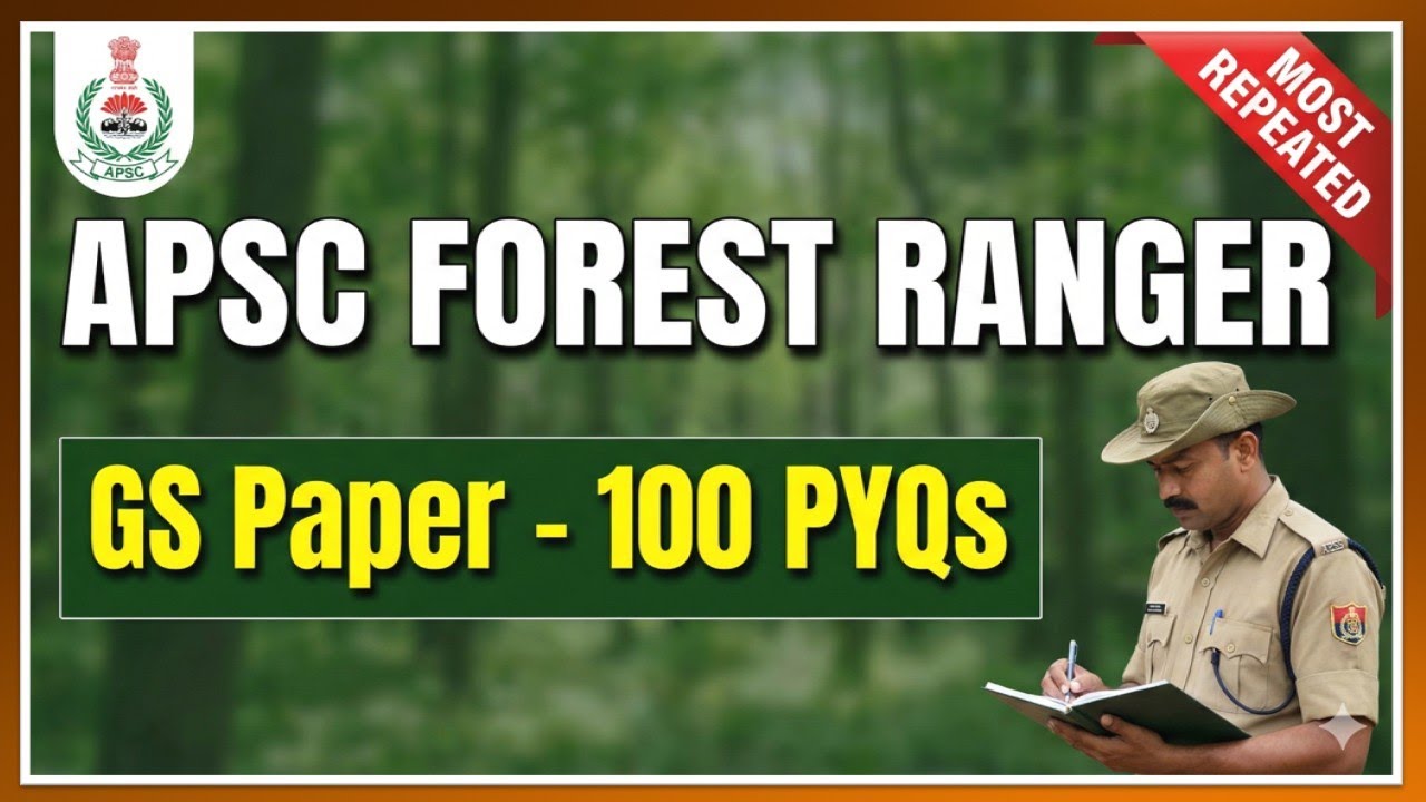 APSC Forest ranger Exam – Important GS & Previous Question Paper Discussion by Bishwajeet (PART - 8)