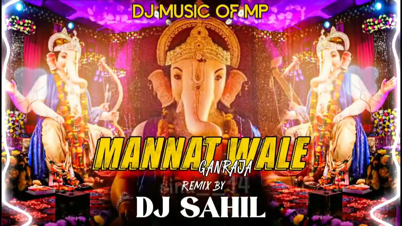 Mannat Wale Ganraja Dj Sahil Ganpati Dj Song (Dj Music Of Mp)